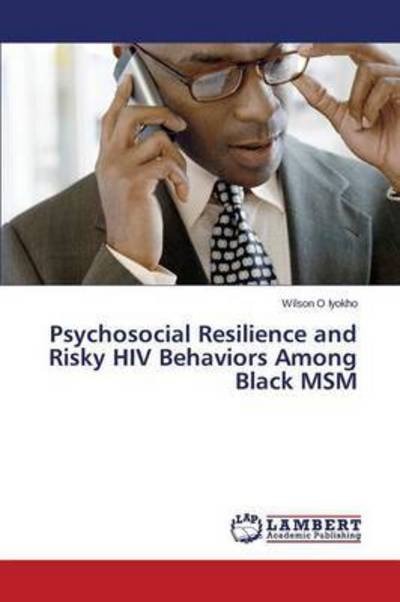Cover for Iyokho Wilson · Psychosocial Resilience and Risky Hiv Behaviors Among Black Msm (Paperback Bog) (2015)