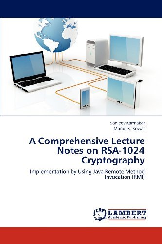 Cover for Manoj K. Kowar · A Comprehensive Lecture Notes on Rsa-1024 Cryptography: Implementation by Using Java Remote Method Invocation (Rmi) (Paperback Book) (2013)
