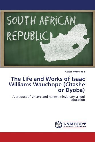 Cover for Abner Nyamende · The Life and Works of Isaac Williams Wauchope (Citashe or Dyoba): a Product of Sincere and Honest Missionary School Education (Paperback Bog) (2013)