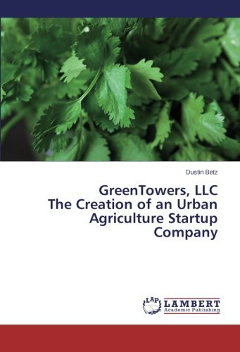 Cover for Dustin Betz · Greentowers, Llc the Creation of an Urban Agriculture Startup Company (Pocketbok) (2014)