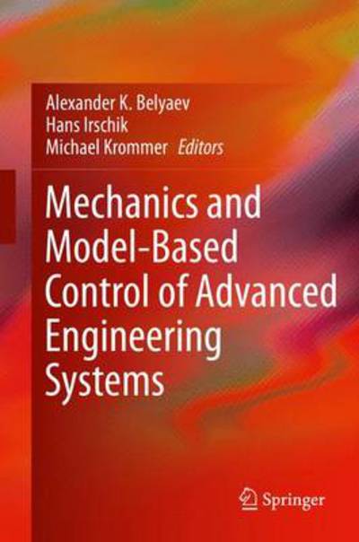 Cover for Alexander K Belyaev · Mechanics and Model-Based Control of Advanced Engineering Systems (Hardcover Book) [2014 edition] (2014)