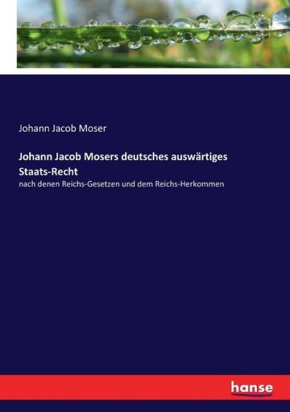 Johann Jacob Mosers deutsches aus - Moser - Bøger -  - 9783743692701 - 30. marts 2017