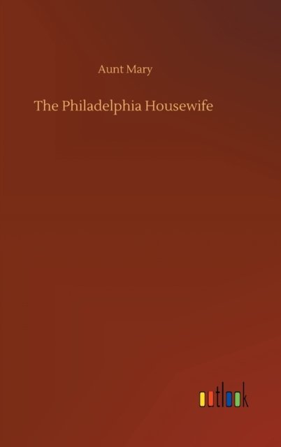 Cover for Aunt Mary · The Philadelphia Housewife (Hardcover bog) (2020)
