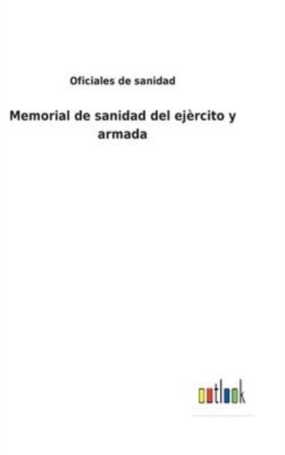 Cover for Oficiales de Sanidad · Memorial de sanidad del ejercito y armada (Hardcover Book) (2022)