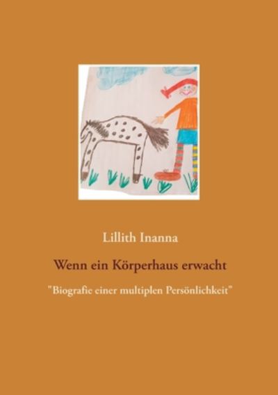 Cover for Lillith Inanna · Wenn ein Koerperhaus erwacht: Biografie einer multiplen Persoenlichkeit (Paperback Book) (2020)