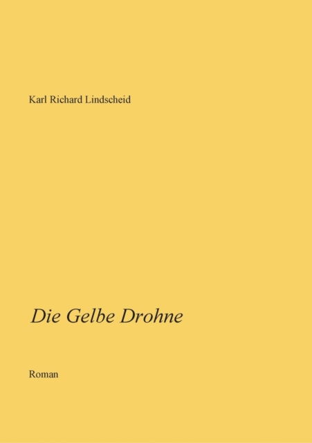 Cover for Karl Richard Lindscheid · Die Gelbe Drohne (Paperback Book) (2021)