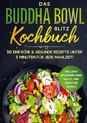 Cover for Bowl Masters · Das Buddha Bowl Blitz Kochbuch: 50 einfache &amp; gesunde Rezepte unter 5 Minuten für jede Mahlzeit! - Inklusive Wochenplaner, Salat- und Smoothie Bowls (Hardcover Book) (2021)