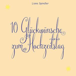 Cover for Liane Spindler · 10 Glückwünsche zum Hochzeitstag (Book) (2024)