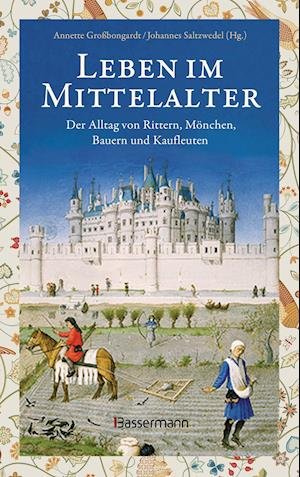 Cover for Annette Großbongardt · Leben im Mittelalter: Der Alltag von Rittern, Mönchen, Bauern und Kaufleuten (Hardcover Book) (2021)