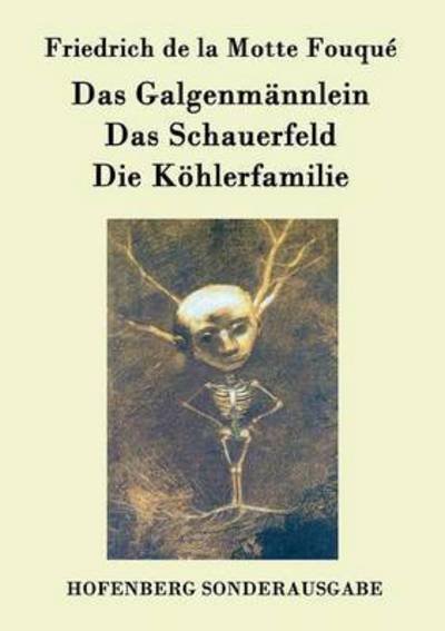 Cover for Friedrich De La Motte Fouque · Das Galgenmannlein / Das Schauerfeld / Die Kohlerfamilie (Paperback Book) (2015)