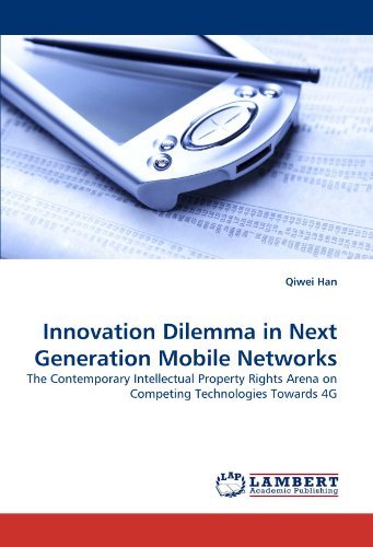 Cover for Qiwei Han · Innovation Dilemma in Next Generation Mobile Networks: the Contemporary Intellectual Property Rights Arena on Competing Technologies Towards 4g (Paperback Bog) (2011)