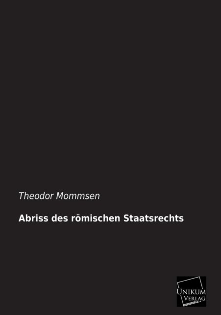 Cover for Theodor Mommsen · Abriss Des Römischen Staatsrechts (Paperback Book) [German edition] (2013)