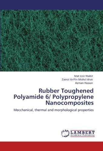 Cover for Azman Hassan · Rubber Toughened Polyamide 6/ Polypropylene Nanocomposites: Mecchanical, Thermal and Morphological Properties (Pocketbok) (2012)