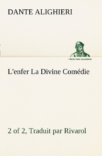 Cover for Dante Alighieri · L'enfer (2 of 2) La Divine Comédie - Traduit Par Rivarol (Tredition Classics) (French Edition) (Pocketbok) [French edition] (2012)