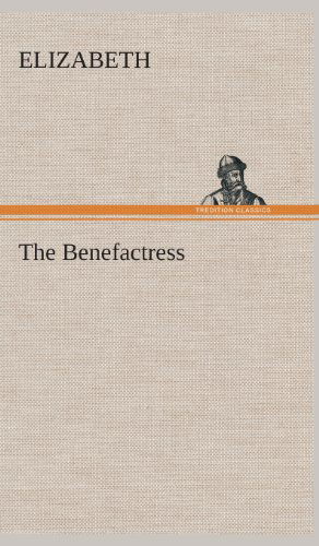 Cover for Elizabeth · The Benefactress (Gebundenes Buch) (2013)