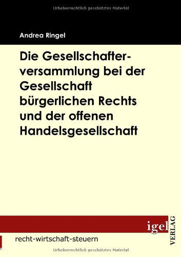 Cover for Andrea Ringel · Die Gesellschafterversammlung Bei Der Gesellschaft Bürgerlichen Rechts Und Der Offenen Handelsgesellschaft (Paperback Book) [German edition] (2009)