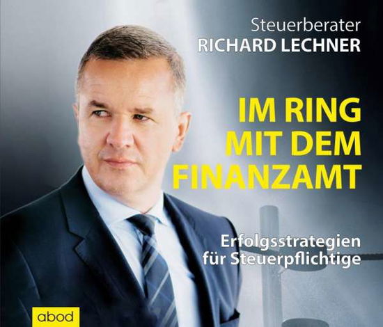 Im Ring mit dem Finanzamt,CD-A - Lechner - Books -  - 9783954715701 - 