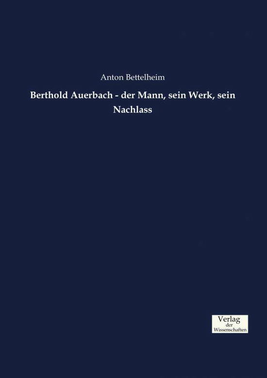 Cover for Anton Bettelheim · Berthold Auerbach - der Mann, sein Werk, sein Nachlass (Paperback Book) (2019)