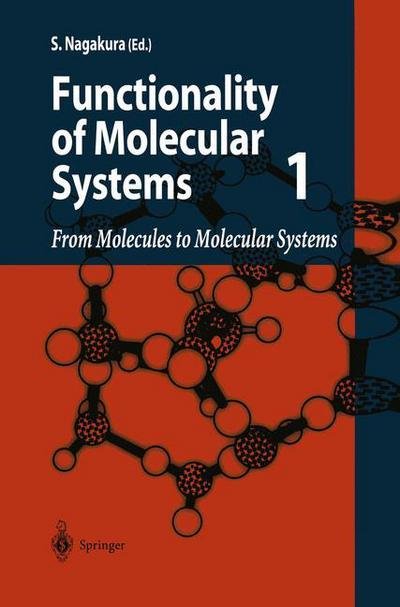 From Molecules to Molecular Systems - Saburo Nagakura - Bøger - Springer Verlag, Japan - 9784431668701 - 22. januar 2013