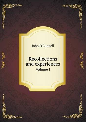 Cover for John O'connell · Recollections and Experiences Volume I (Paperback Book) (2013)