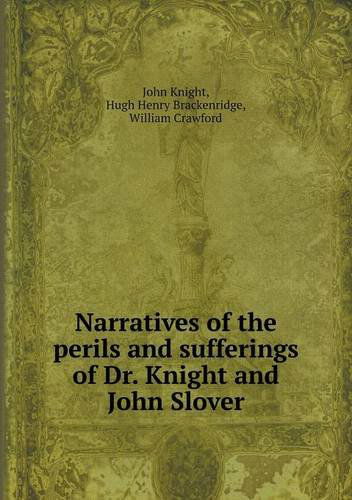 Cover for William Crawford · Narratives of the Perils and Sufferings of Dr. Knight and John Slover (Paperback Book) (2013)