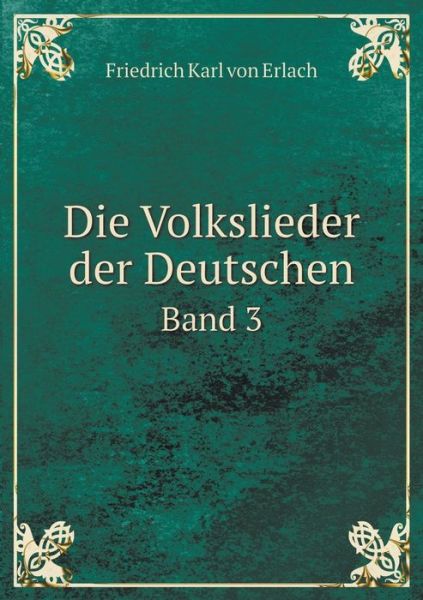 Cover for Friedrich Karl Von Erlach · Die Volkslieder Der Deutschen Band 3 (Paperback Book) (2015)