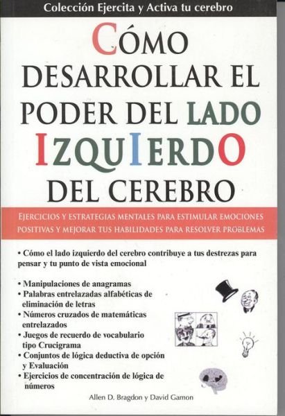 Como Desarollar El Poder Del Lado Izquierdo Del Cerebro - Allen D. Bragdon Y Leonard Fellows - Bøger - TOMO - 9786074151701 - 1. december 2010
