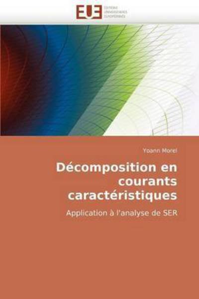 Cover for Yoann Morel · Décomposition en Courants Caractéristiques: Application À L'analyse De Ser (Pocketbok) [French edition] (2018)