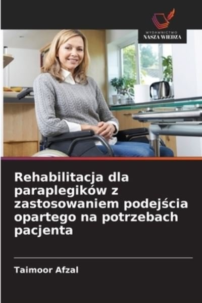 Cover for Taimoor Afzal · Rehabilitacja dla paraplegikow z zastosowaniem podej?cia opartego na potrzebach pacjenta (Taschenbuch) (2021)