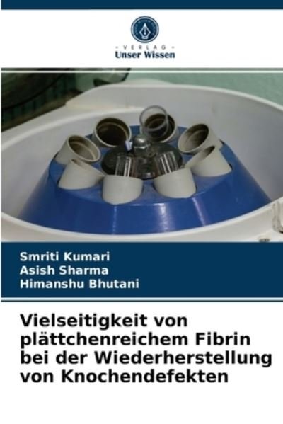 Cover for Smriti Kumari · Vielseitigkeit von plattchenreichem Fibrin bei der Wiederherstellung von Knochendefekten (Taschenbuch) (2021)