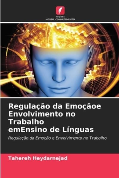 Cover for Tahereh Heydarnejad · Regulacao da Emocaoe Envolvimento no Trabalho emEnsino de Linguas (Paperback Book) (2021)
