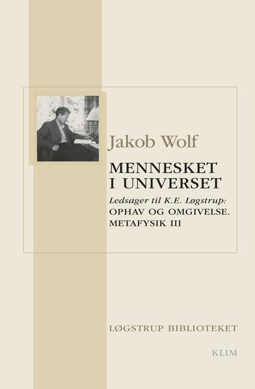 Cover for Jakob Wolf · Løgstrup Biblioteket: Mennesket i universet (Heftet bok) [1. utgave] (2013)