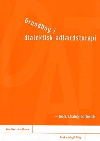 Cover for Anna Kåver og Åsa Nilsonne · Grundbog i dialektisk adfærdsterapi (Hæftet bog) [1. udgave] (2004)