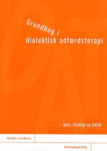 Cover for Anna Kåver og Åsa Nilsonne · Grundbog i dialektisk adfærdsterapi (Sewn Spine Book) [1. Painos] (2004)