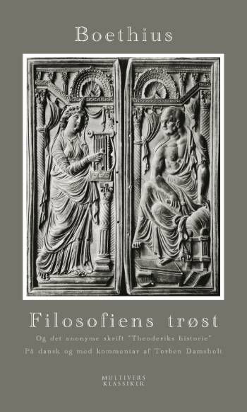 Cover for Anicius Manlius Severinus Boethius · Multivers klassiker: Filosofiens trøst og det anonyme skrift Theoderiks historie (Hæftet bog) [1. udgave] (2008)