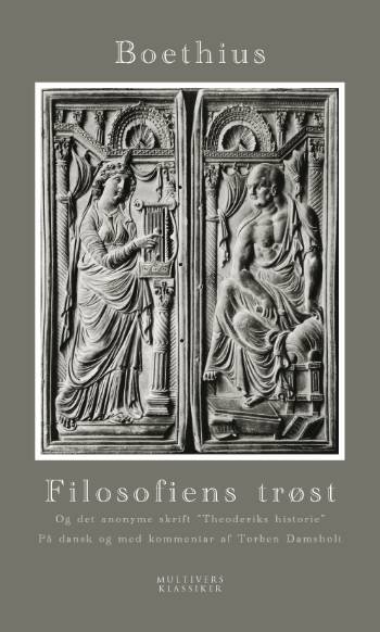 Cover for Anicius Manlius Severinus Boethius · Multivers klassiker: Filosofiens trøst og det anonyme skrift Theoderiks historie (Heftet bok) [1. utgave] (2008)