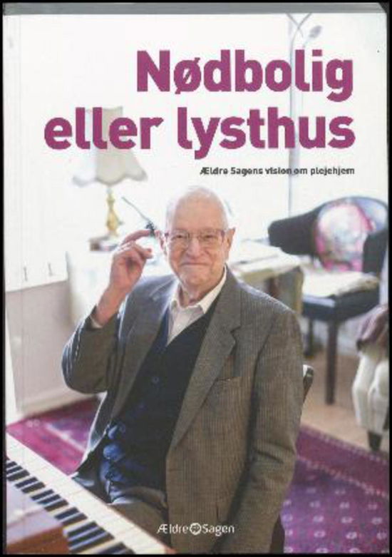 Cover for Margrethe Kähler · Nødbolig eller lysthus: Ældre Sagens vision om plejehjem (Book) (2016)