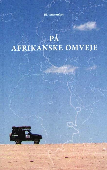 Cover for Ida Antvorskov · På Afrikanske omveje (Sewn Spine Book) [1st edition] (2017)