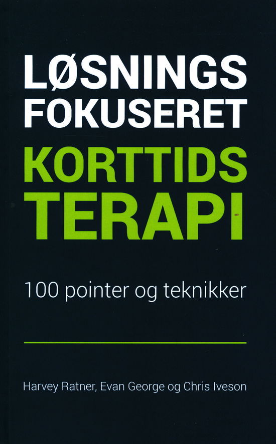 Løsningsfokuseret Korttidsterapi - 100 pointer og teknikker - Evan George og Chris Iveson Harvey Ratner - Books - Solution - 9788797102701 - January 2, 2019