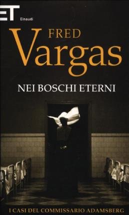 Cover for Fred Vargas · Nei Boschi Eterni. I Casi Del Commissario Adamsberg (Bog)