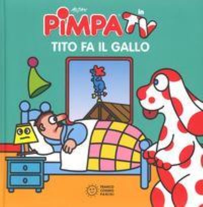 Cover for Altan · Pimpa. Tito Fa Il Gallo. Ediz. Illustrata (Book)