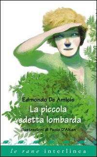 La Piccola Vedetta Lombarda. Ediz. Illustrata - Edmondo De Amicis - Książki -  - 9788882127701 - 