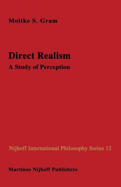 D. Gram · Direct Realism: A Study of Perception - Nijhoff International Philosophy Series (Hardcover Book) [1983 edition] (1983)