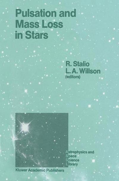 R Stalio · Pulsation and Mass Loss in Stars: Proceedings of a Workshop Held in Trieste, Italy, September 14-18, 1987 - Astrophysics and Space Science Library (Hardcover Book) [1988 edition] (1988)