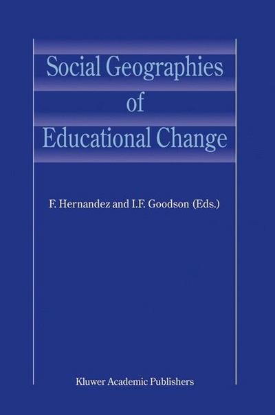 Social Geographies of Educational Change - F Hernandez - Books - Springer - 9789048166701 - October 19, 2010