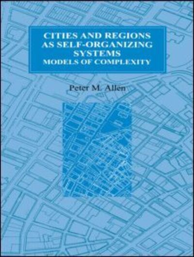 Cover for Peter M. Allen · Cities and Regions as Self-Organizing Systems: Models of Complexity (Hardcover Book) (1998)