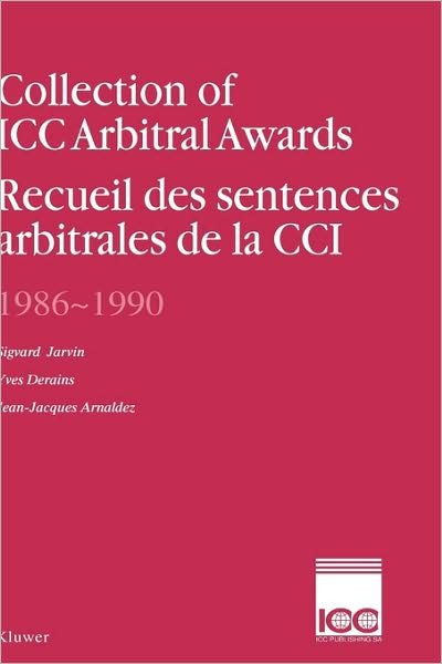 Collection of ICC Arbitral Awards, 1986-1990:Recueil des Sentences Arbitrales de la CCI, 1986-1990 - Sigvard Jarvin - Livres - Kluwer Law International - 9789065446701 - 20 janvier 1994