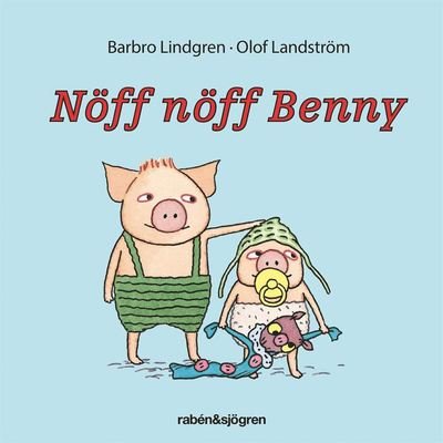 Nöff nöff Benny - Barbro Lindgren - Äänikirja - Rabén & Sjögren - 9789129726701 - maanantai 6. huhtikuuta 2020