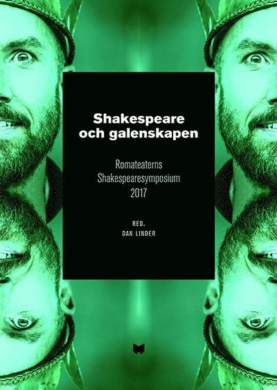 Marie Åsberg · Shakespeare och galenskapen : Romateaterns Shakespearesymposium 2017 (Book) (2018)