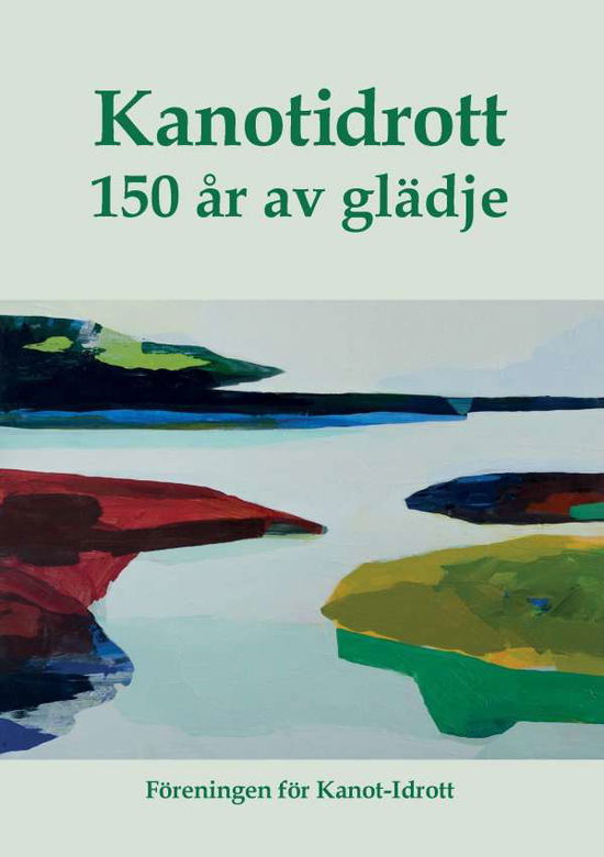 Cover for Kanotidrott : 150 år av glädje (Paperback Book) (2016)